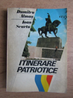 Dumitru Almas, Ioan Scurtu - Itinerare patriotice