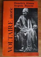 Dumitru Almas - Voltaire istoric