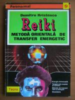 Dumitru Hristenco - Reiki. Metoda orientala de transfer energetic