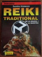 Dumitru Hristenko - Reiki traditional, de la gradul I la maestru