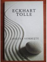 Eckhart Tolle - Linistea vorbeste