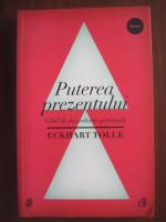 Eckhart Tolle - Puterea prezentului