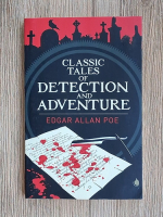 Edgar Allan Poe - Classic tales of detection and adventure