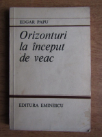 Edgar Papu - Orizonturi la inceput de veac