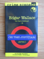 Edgar Wallace - Cei trei justitiari (partea 1)