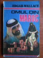 Edgar Wallace - Omul din Maroc