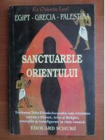 Edouard Schure - Sanctuarele Orientului (Egipt, Grecia, Palestina)
