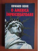 Edward Behr - O america infricosatoare