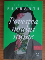 Elena Ferrante - Povestea noului nume