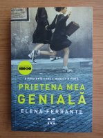 Elena Ferrante - Prietena mea geniala