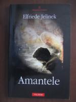 Elfriede Jelinek - Amantele