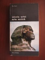 Elie Faure - Istoria artei. Arta antica