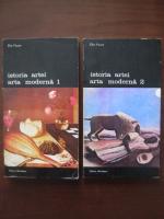 Elie Faure - Istoria artei. Arta moderna (2 volume)