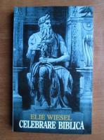 Elie Wiesel - Celebrare biblica