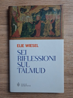 Elie Wiesel - Sei riflessioni sul Talmud