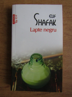 Elif Shafak - Lapte negru