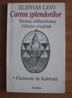 Eliphas Levi - Cartea splendorilor