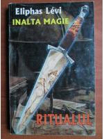 Eliphas Levi - Inalta magie. Ritualul