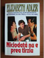 Elizabeth Adler - Niciodata nu e prea tarziu