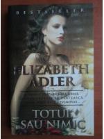 Elizabeth Adler - Totul sau nimic