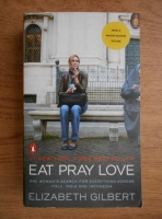 Elizabeth Gilbert - Eat, pray, love