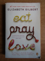Elizabeth Gilbert - Eat pray love