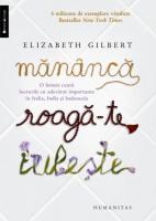 Elizabeth Gilbert - Mananca, roaga-te, iubeste