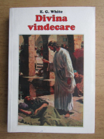 Ellen G. White - Divina vindecare