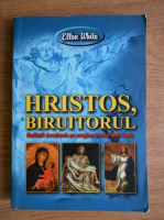 Ellen G. White - Hristos, biruitorul 