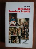 Ellen G. White - Hristos lumina lumii