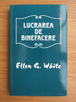 Ellen G. White - Lucrare de binefacere