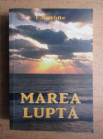 Ellen G. White - Marea lupta