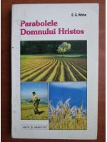 Ellen G. White - Parabolele Domnului Hristos