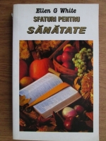 Ellen G. White - Sfaturi pentru sanatate