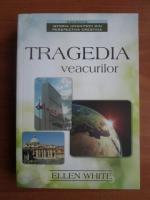 Ellen G. White - Tragedia veacurilor