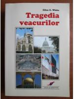 Ellen G. White - Tragedia veacurilor
