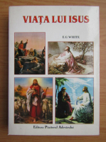 Ellen G. White - Viata lui Isus