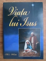 Ellen G. White - Viata lui Isus