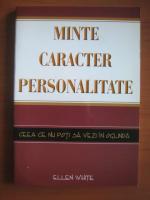 Ellen White - Minte, caracter, personalitate