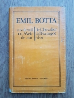 Emil Botta - Cavalerul cu Melc de aur. Le chevalier a l'Escargot d'or (editie bilingva, romana si franceza)