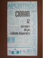 Emil Cioran - 12 scrisori de pe culmile disperarii