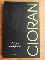 Emil Cioran - Cartea amagirilor