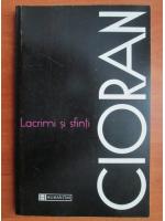 Emil Cioran - Lacrimi si sfinti