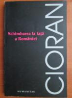 Emil Cioran - Schimbarea la fata a Romaniei