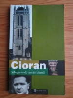 Emil Cioran - Silogismele amaraciunii