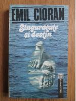 Emil Cioran - Singuratate si destin