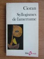 Emil Cioran - Syllogismes de l'amertume