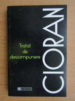 Emil Cioran - Tratat de descompunere