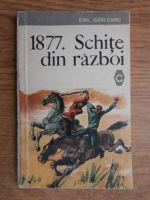 Emil Garleanu - 1877. Schite din razboi