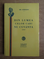 Emil Garleanu - Din lumea celor care nu cuvanta